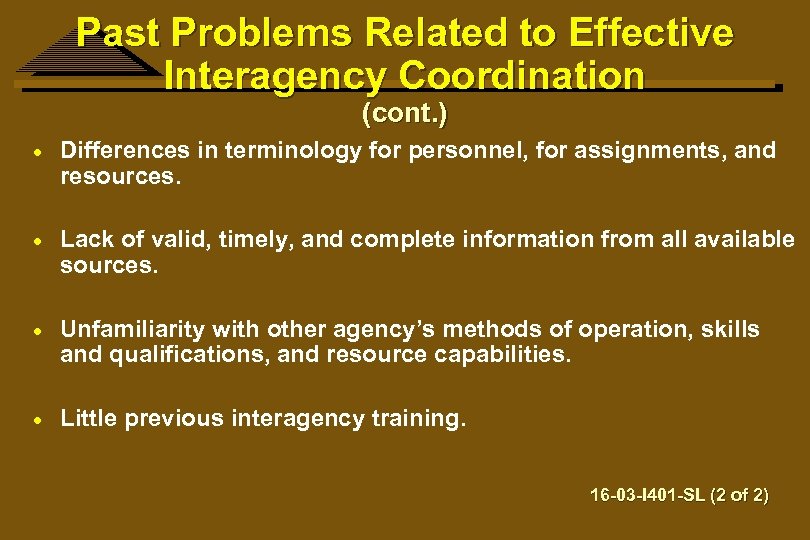 Past Problems Related to Effective Interagency Coordination (cont. ) · Differences in terminology for