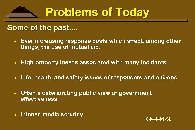 Problems of Today Some of the past. . · Ever increasing response costs which