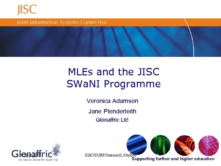 MLEs and the JISC SWa. NI Programme Veronica Adamson Jane Plenderleith Glenaffric Ltd 19