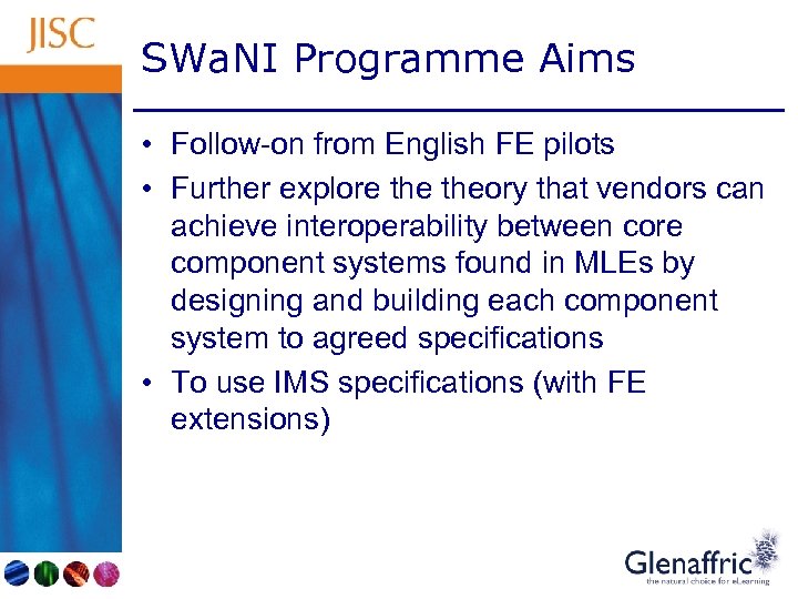 SWa. NI Programme Aims • Follow-on from English FE pilots • Further explore theory