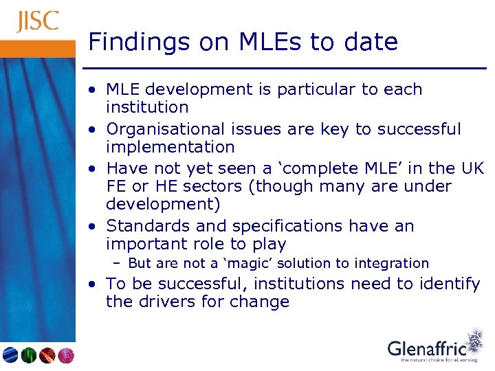 Findings on MLEs to date • MLE development is particular to each institution •