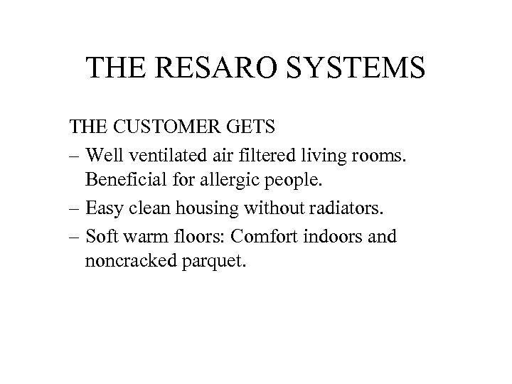 THE RESARO SYSTEMS THE CUSTOMER GETS – Well ventilated air filtered living rooms. Beneficial