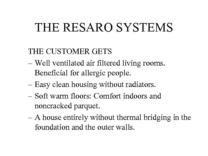 THE RESARO SYSTEMS THE CUSTOMER GETS – Well ventilated air filtered living rooms. Beneficial