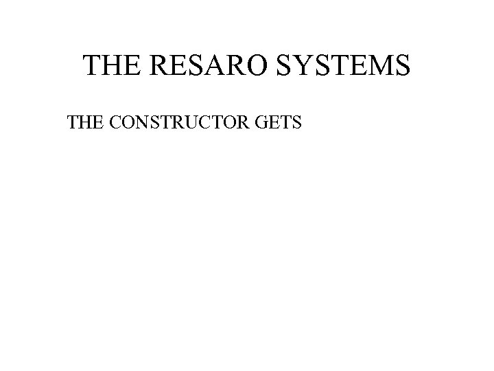 THE RESARO SYSTEMS THE CONSTRUCTOR GETS 