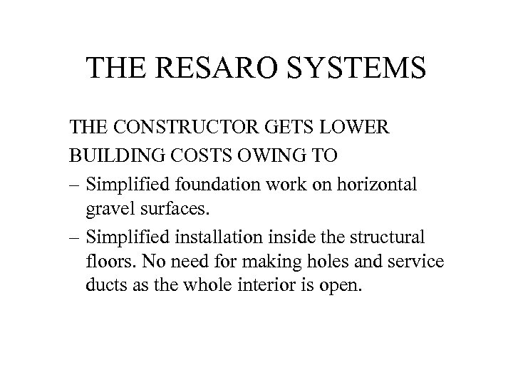 THE RESARO SYSTEMS THE CONSTRUCTOR GETS LOWER BUILDING COSTS OWING TO – Simplified foundation