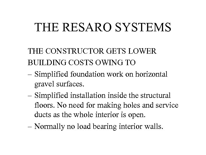 THE RESARO SYSTEMS THE CONSTRUCTOR GETS LOWER BUILDING COSTS OWING TO – Simplified foundation