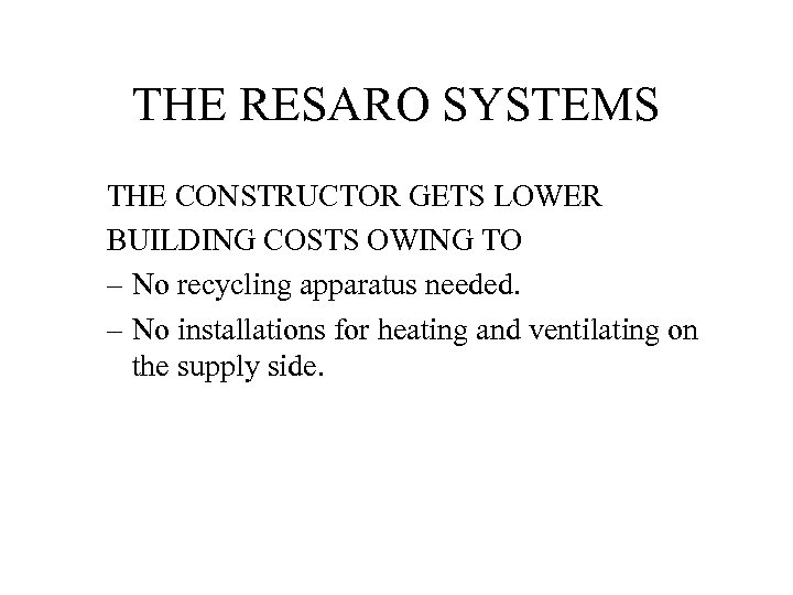 THE RESARO SYSTEMS THE CONSTRUCTOR GETS LOWER BUILDING COSTS OWING TO – No recycling