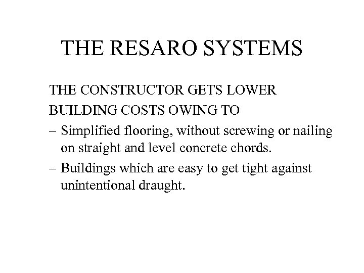 THE RESARO SYSTEMS THE CONSTRUCTOR GETS LOWER BUILDING COSTS OWING TO – Simplified flooring,