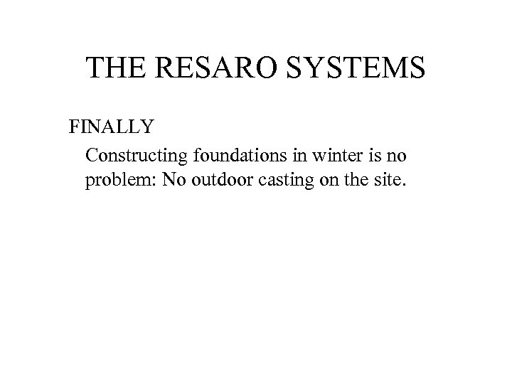 THE RESARO SYSTEMS FINALLY Constructing foundations in winter is no problem: No outdoor casting