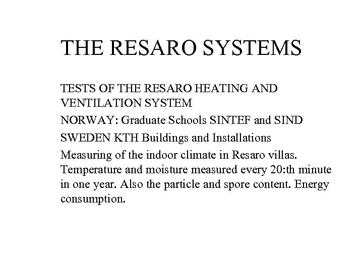 THE RESARO SYSTEMS TESTS OF THE RESARO HEATING AND VENTILATION SYSTEM NORWAY: Graduate Schools