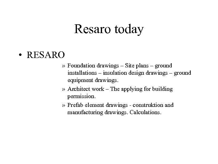 Resaro today • RESARO » Foundation drawings – Site plans – ground installations –