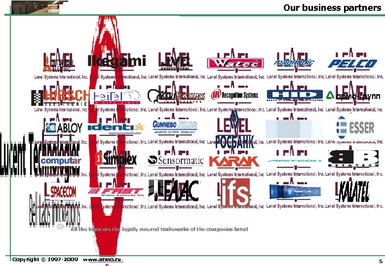 Our business partners All the logos are the legally secured trademarks of the companies