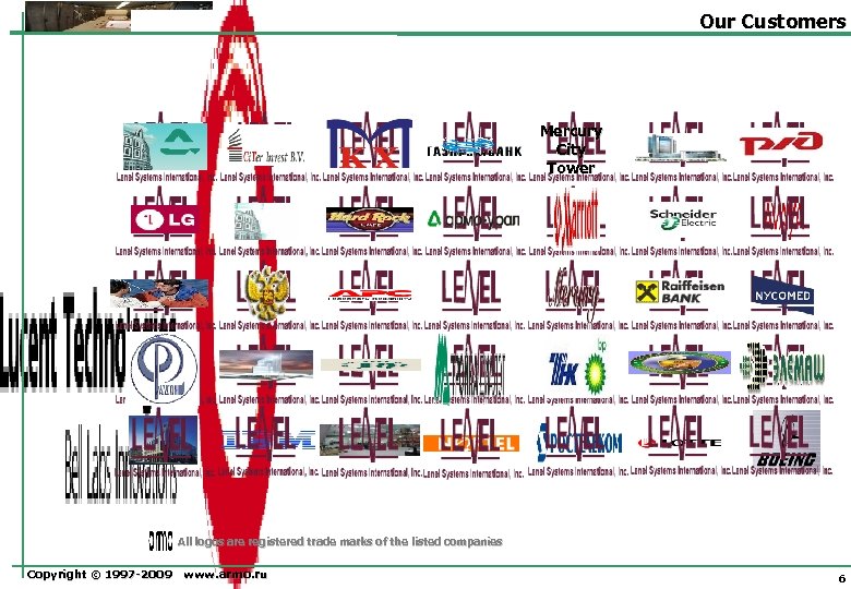 Our Customers Mercury City Tower All logos are registered trade marks of the listed