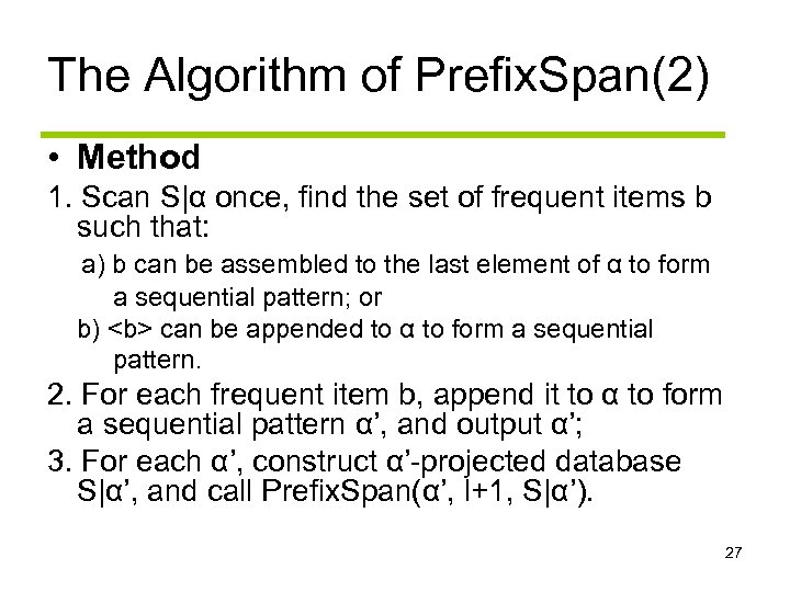 The Algorithm of Prefix. Span(2) • Method 1. Scan S|α once, find the set