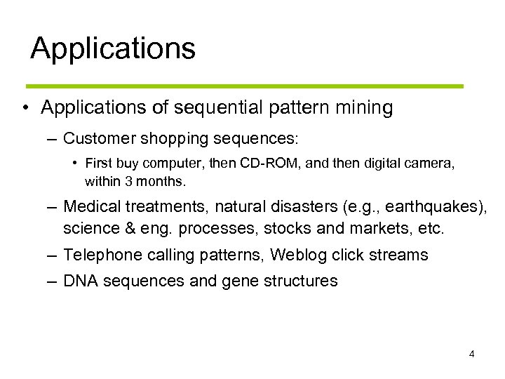 Applications • Applications of sequential pattern mining – Customer shopping sequences: • First buy