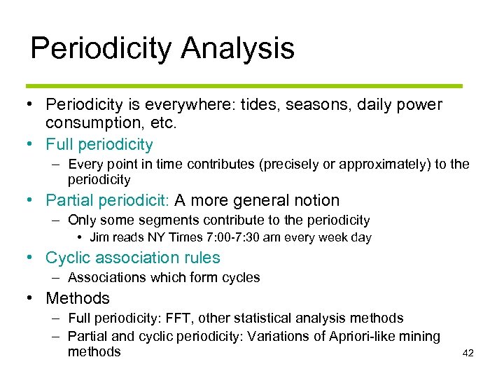 Periodicity Analysis • Periodicity is everywhere: tides, seasons, daily power consumption, etc. • Full