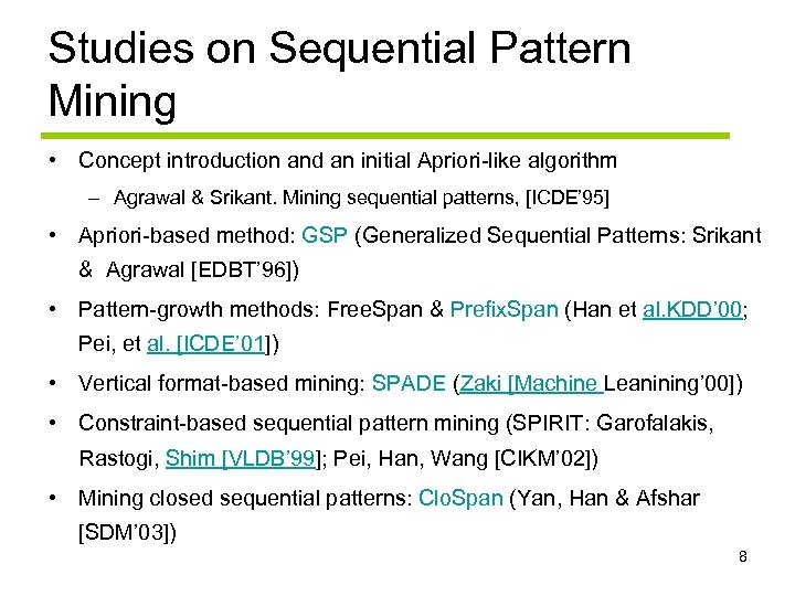 Studies on Sequential Pattern Mining • Concept introduction and an initial Apriori-like algorithm –