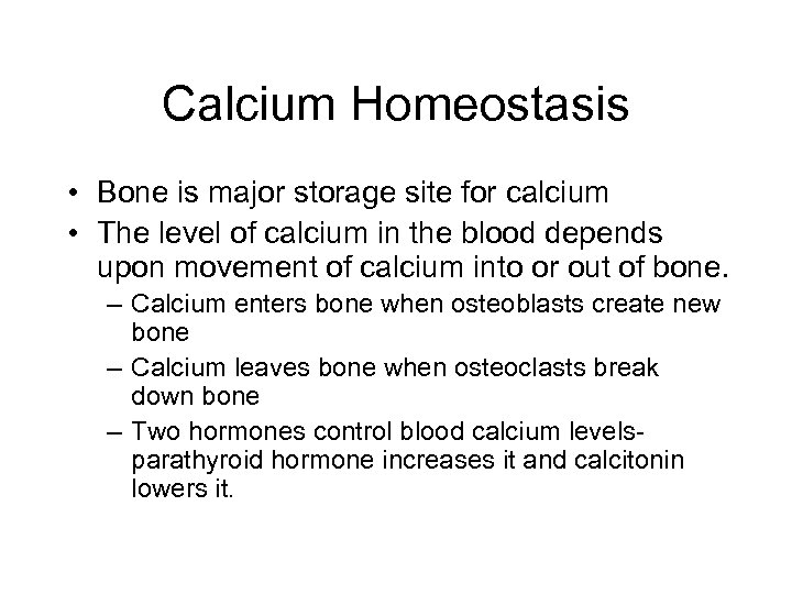 Calcium Homeostasis • Bone is major storage site for calcium • The level of