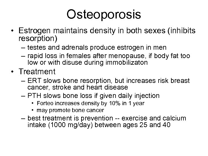 Osteoporosis • Estrogen maintains density in both sexes (inhibits resorption) – testes and adrenals