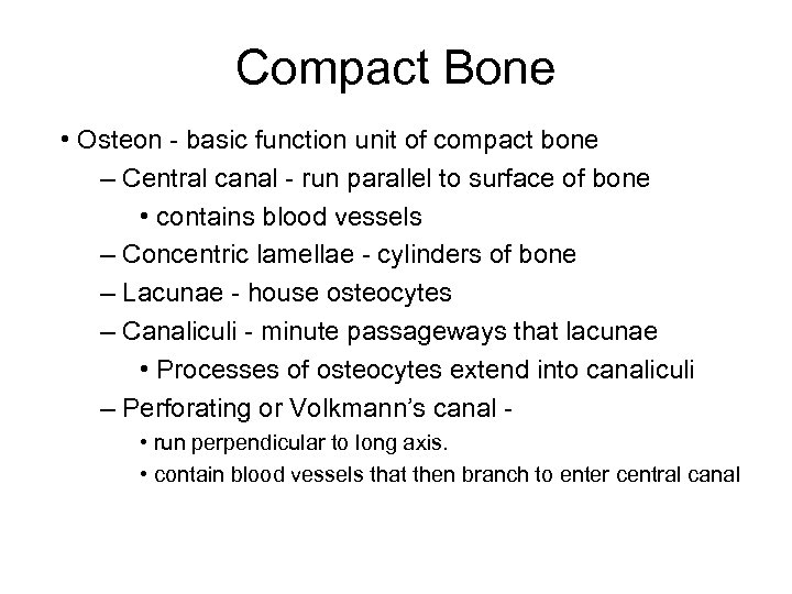 Compact Bone • Osteon - basic function unit of compact bone – Central canal