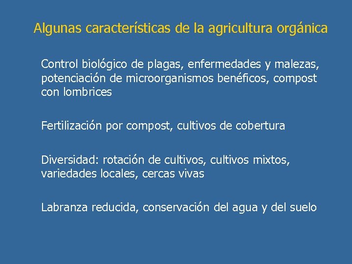 Algunas características de la agricultura orgánica Control biológico de plagas, enfermedades y malezas, potenciación