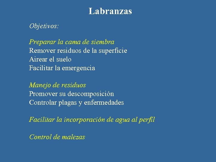 Labranzas Objetivos: Preparar la cama de siembra Remover residuos de la superficie Airear el