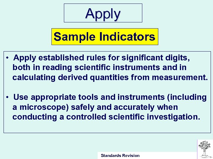 Apply Sample Indicators • Apply established rules for significant digits, both in reading scientific