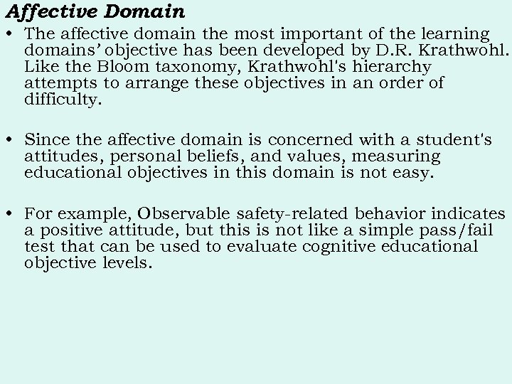 Affective Domain • The affective domain the most important of the learning domains’ objective