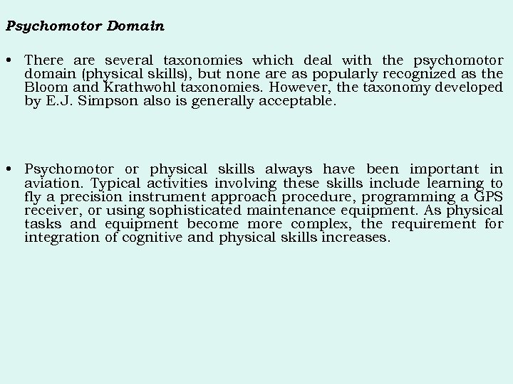 Psychomotor Domain • There are several taxonomies which deal with the psychomotor domain (physical