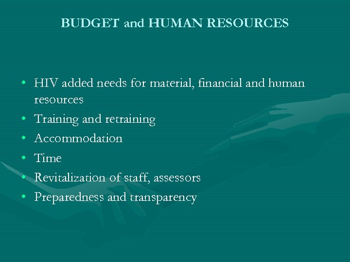 BUDGET and HUMAN RESOURCES • HIV added needs for material, financial and human resources