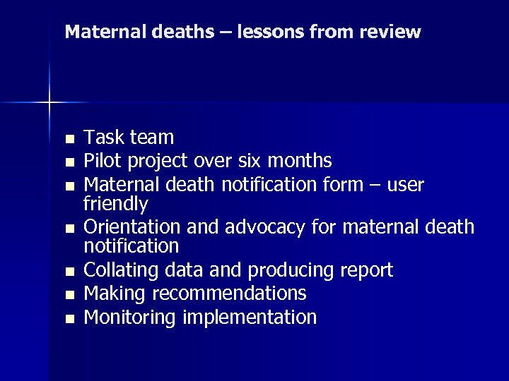 Maternal deaths – lessons from review n n n n Task team Pilot project