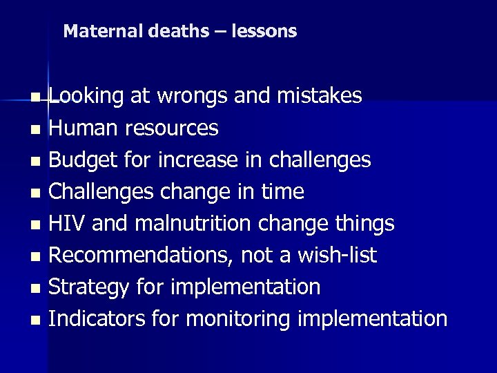 Maternal deaths – lessons Looking at wrongs and mistakes n Human resources n Budget