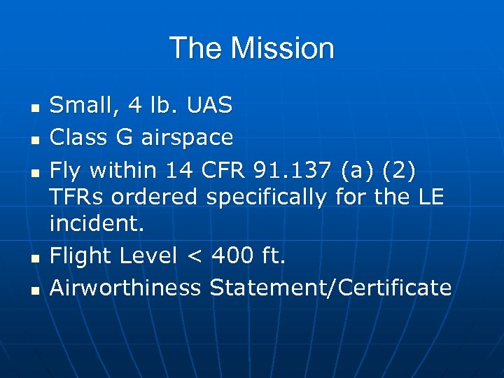 The Mission n n Small, 4 lb. UAS Class G airspace Fly within 14