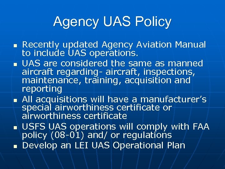 Agency UAS Policy n n n Recently updated Agency Aviation Manual to include UAS