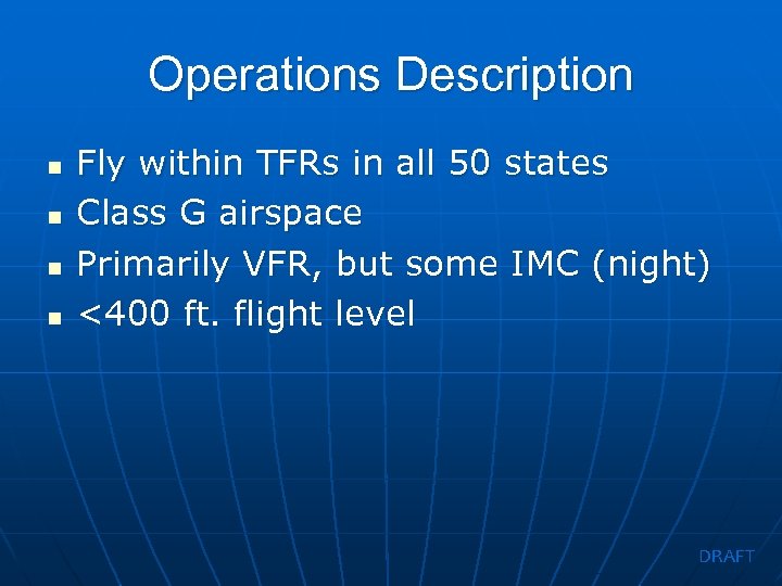 Operations Description n n Fly within TFRs in all 50 states Class G airspace