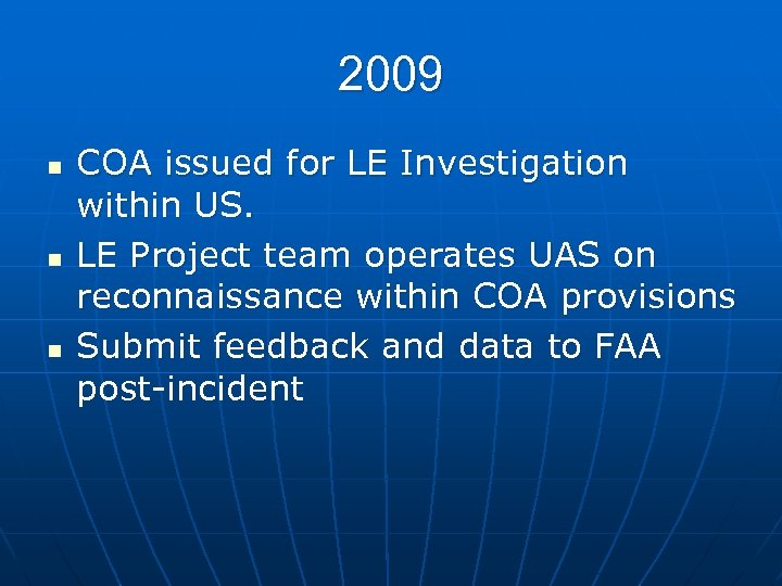 2009 n n n COA issued for LE Investigation within US. LE Project team