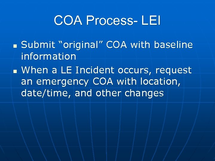 COA Process- LEI n n Submit “original” COA with baseline information When a LE