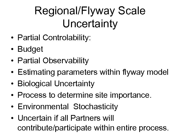 Regional/Flyway Scale Uncertainty • • Partial Controlability: Budget Partial Observability Estimating parameters within flyway