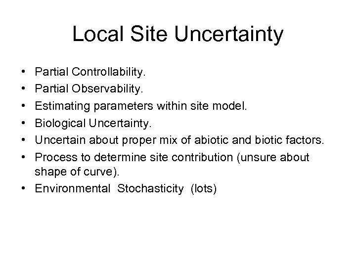 Local Site Uncertainty • • • Partial Controllability. Partial Observability. Estimating parameters within site