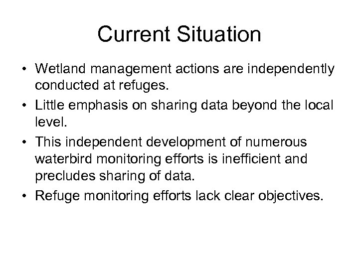 Current Situation • Wetland management actions are independently conducted at refuges. • Little emphasis