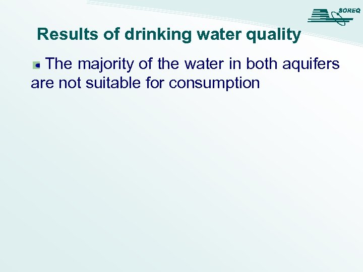 Results of drinking water quality The majority of the water in both aquifers are
