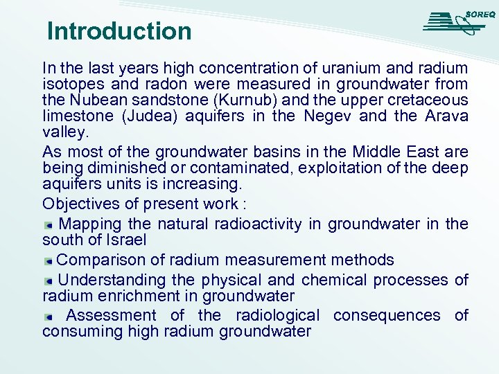 Introduction In the last years high concentration of uranium and radium isotopes and radon
