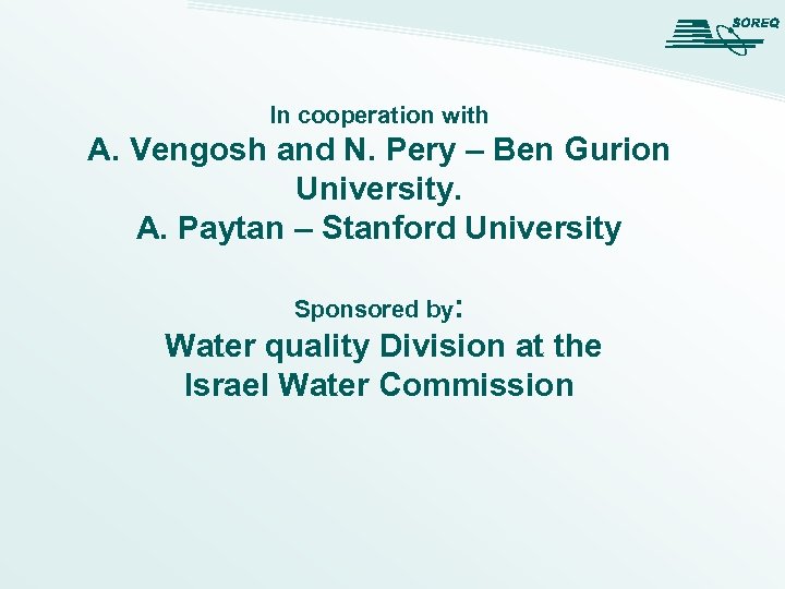 In cooperation with A. Vengosh and N. Pery – Ben Gurion University. A. Paytan