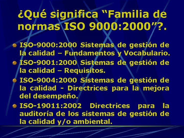 ¿Qué significa “Familia de normas ISO 9000: 2000”? . ISO-9000: 2000 Sistemas de gestión