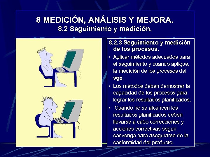 8 MEDICIÓN, ANÁLISIS Y MEJORA. 8. 2 Seguimiento y medición. 8. 2. 3 Seguimiento