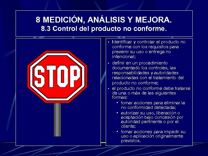 8 MEDICIÓN, ANÁLISIS Y MEJORA. 8. 3 Control del producto no conforme. • Identificar