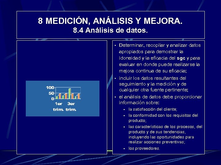 8 MEDICIÓN, ANÁLISIS Y MEJORA. 8. 4 Análisis de datos. • Determinar, recopilar y