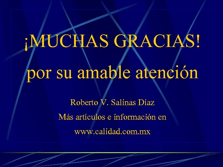 ¡MUCHAS GRACIAS! por su amable atención Roberto V. Salinas Díaz Más artículos e información