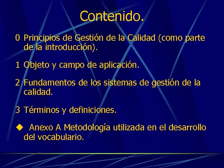 Contenido. 0 Principios de Gestión de la Calidad (como parte de la introducción). 1