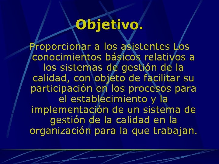 Objetivo. Proporcionar a los asistentes Los conocimientos básicos relativos a los sistemas de gestión